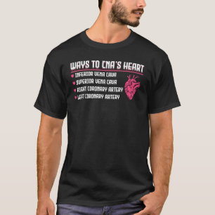 Ways to CNA's heart Funny Certified Nurse Assist T-Shirt