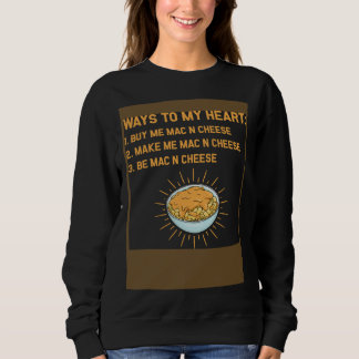 Ways to my Heart Mac And Cheese Cheese Macaroni N Sweatshirt