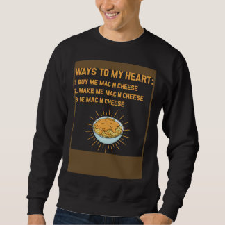 Ways to my Heart Mac And Cheese Cheese Macaroni N Sweatshirt