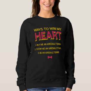 Ways To Win My Heart Airedale Terrier Dog Lover Pr Sweatshirt