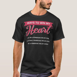 Ways To Win My Heart Corgi Dog Lover Welsh Corgi D T-Shirt