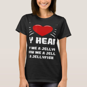 Ways To Win My Heart Jellyfish Animal Meme Humour T-Shirt