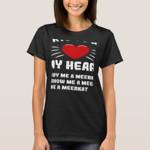 Ways To Win My Heart Meerkat Animal Meme Humor T-Shirt