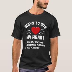 Ways To Win My Heart Platypus Animal Meme Humor T-Shirt