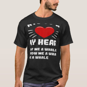Ways To Win My Heart Whale Animal Meme Humor T-Shirt