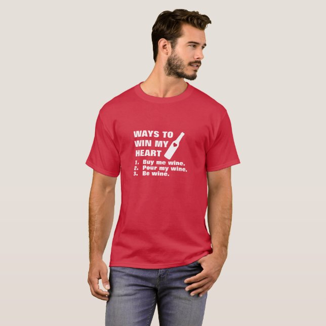 Ways to Win my Heart - Wine T-Shirt (Front Full)