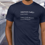 wayworn traveller defined dictionary custom t-shir T-Shirt<br><div class="desc">Wayworn traveller text definition t-shirt. Define your own worn out traveller feelings with this fun dictionary definition of a wayworn traveller white text graphic t-shirt. A great gift idea to give to gap year students, travellers and backpackers. Personalise with your own definition, currently reads wayworn (adj.) weary traveller footsore, tired,...</div>