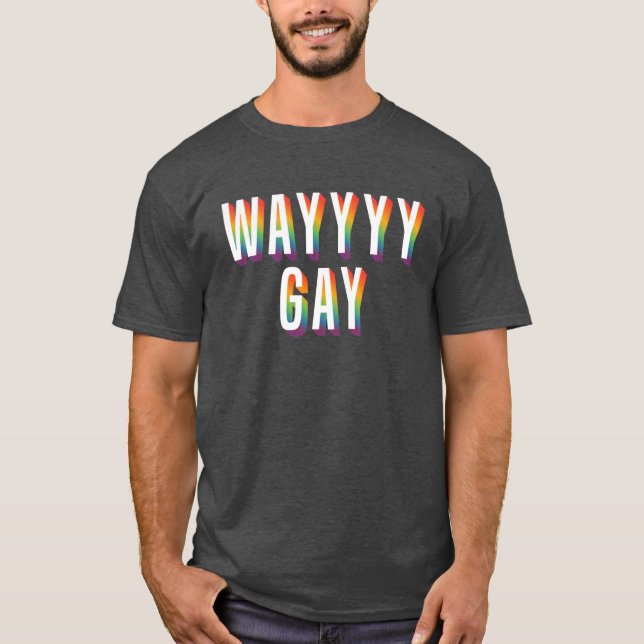 WAYYY GAY T-Shirt (Front)