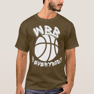 WBB Vs Everybody  1 T-Shirt