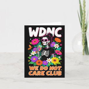 Wdnc Skeleton Girl We Do Not Care Club _2 Card