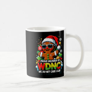 Wdnc We Do Not Care Club Funny Gingerbread Art  Coffee Mug