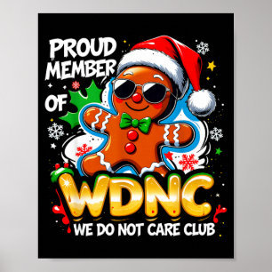 Wdnc We Do Not Care Club Funny Gingerbread Art  Poster