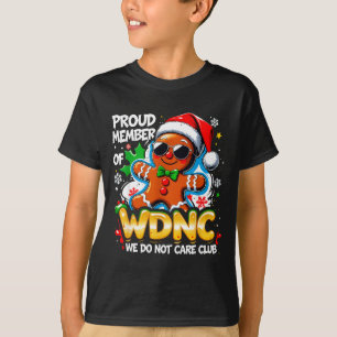 Wdnc We Do Not Care Club Funny Gingerbread Art  T-Shirt