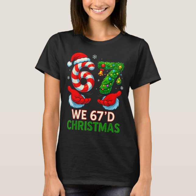We 67d Christmas 6 7 Meme Funny Xmas Tree Candy Ca T-Shirt (Front)