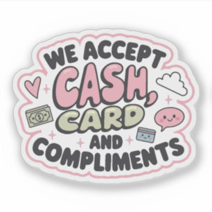 We accept cash, card and compliments