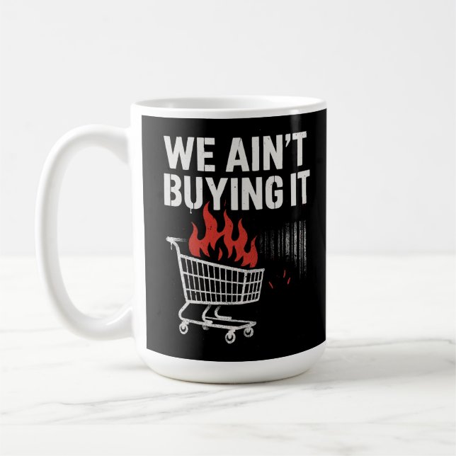 We Ain’t Buying It Protest Design Coffee Mug (Left)