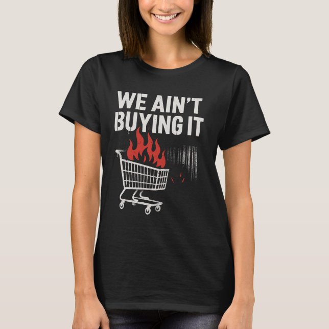 We Ain’t Buying It Protest Design T-Shirt (Front)