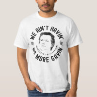 We Ain't Havin' No More Gavin CA Governor Recall T