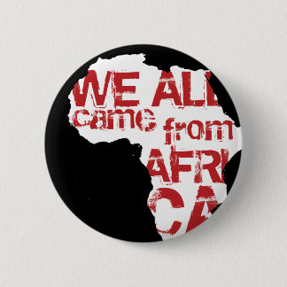WE ALL CAME FROM AFRICA 6 CM ROUND BADGE