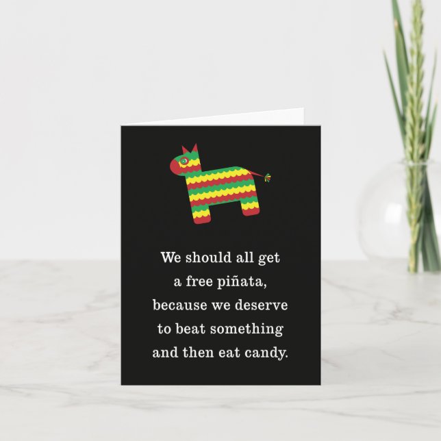 We All Deserve a Free Pinata to Beat And Eat Card (Front)
