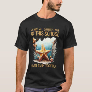 We All Different But In This School We All Swim Te T-Shirt