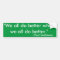 "We All Do Better When We All Do Better" Sticker