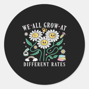 We All Grow At Different Rates Back To School Teac Classic Round Sticker