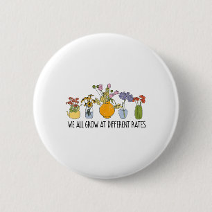 We All Grow At Different Rates Sped Teacher Inspir 6 Cm Round Badge