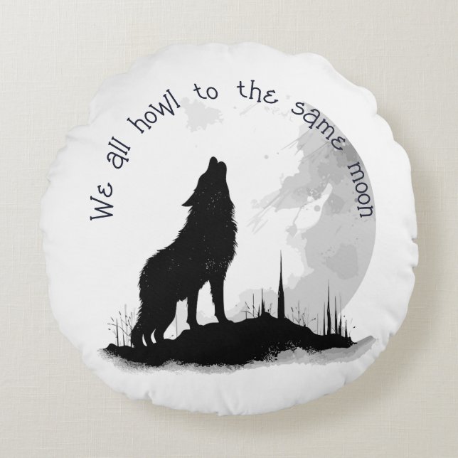 We All Howl to the Same Moon Inspirational Quote Round Cushion (Front)