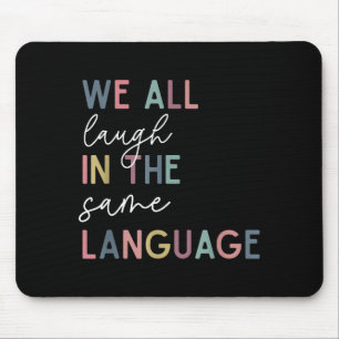 We All Laugh In The Same Language, English Languag Mouse Pad