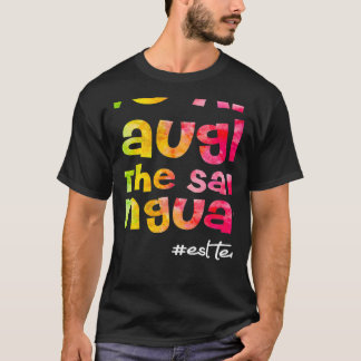 We all laugh in the same language ESL TEACHER tie  T-Shirt