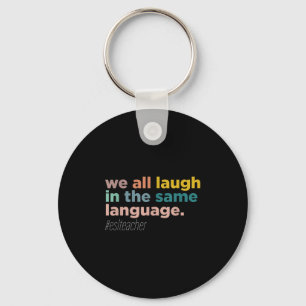 We All Laugh In The Same Language Key Ring