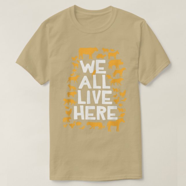 We All Live Here Vegan Vegetarian Animal Rights  T-Shirt (Design Front)