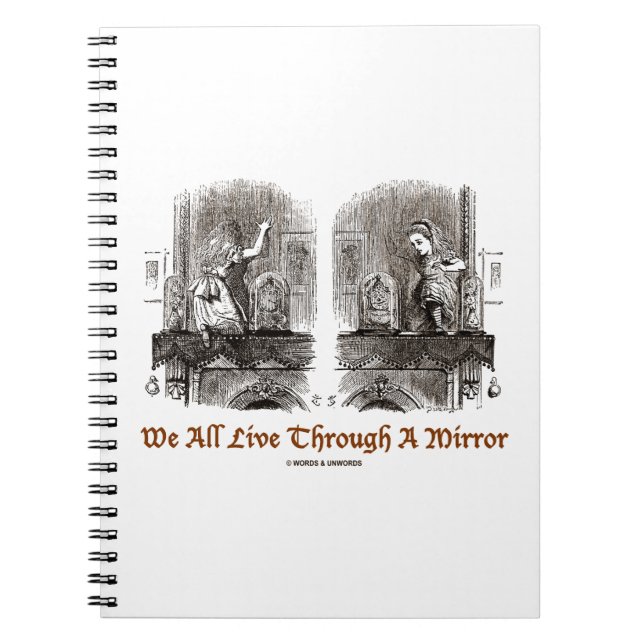 We All Live Through A Mirror (Wonderland Alice) Spiral Notebook (Front)