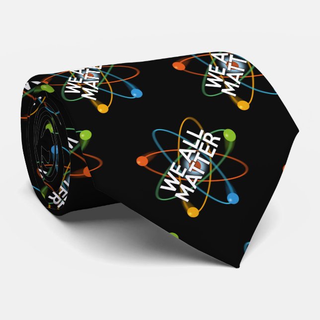 WE ALL MATTER Science Tie (Rolled)
