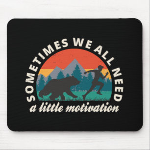 We All Need A Little Motivation Fun Mouse Pad