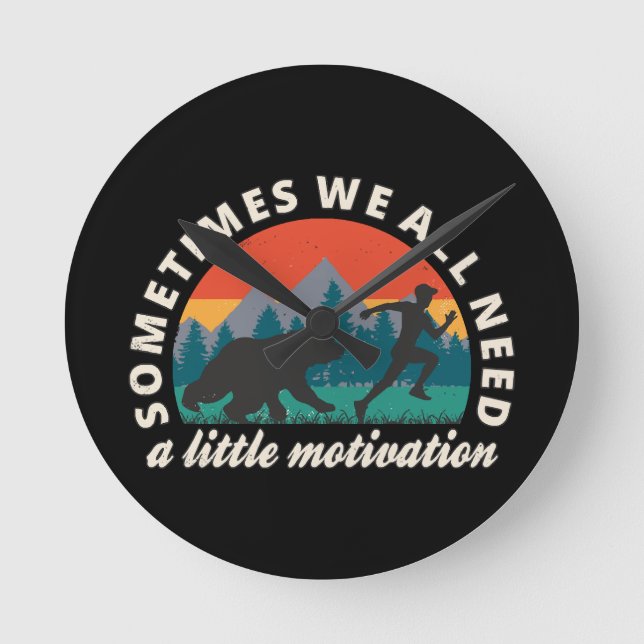  We All Need A Little Motivation Fun Round Clock (Front)