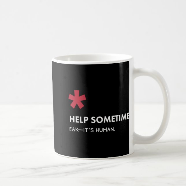 We All Need Help Sometimes  Coffee Mug (Right)
