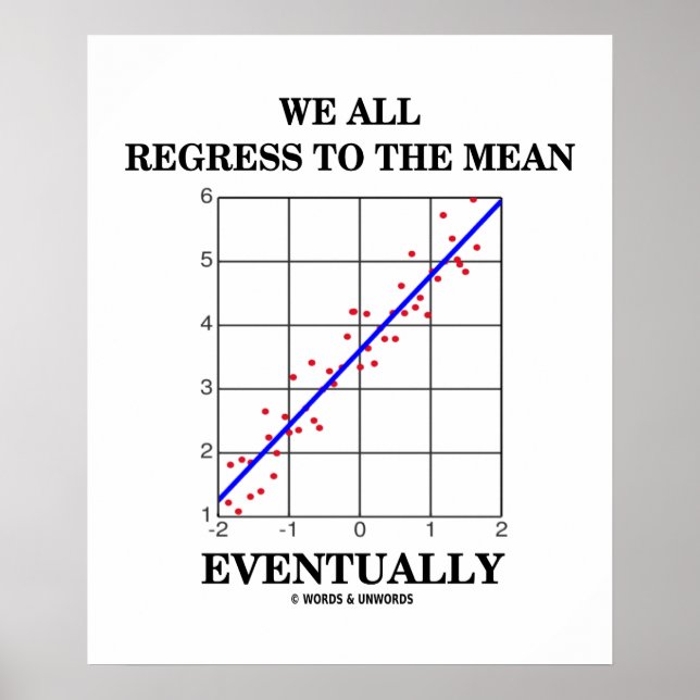 We All Regress To The Mean Eventually Stats Humour Poster (Front)
