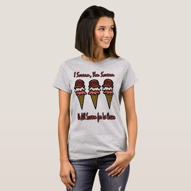 We All Scream for Ice Cream #3 T-Shirt (Front Full)