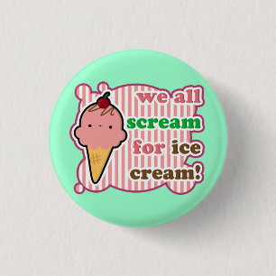 We All Scream For Ice Cream Button
