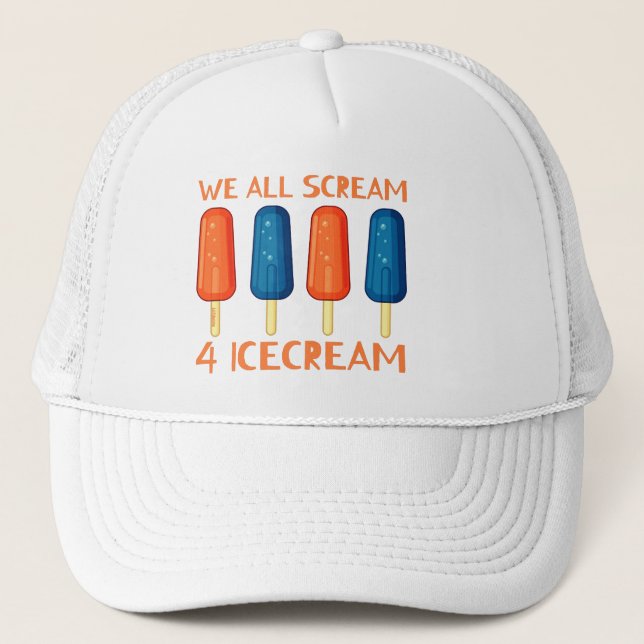 WE ALL SCREAM FOR ICECREAM funny summer            Trucker Hat (Front)