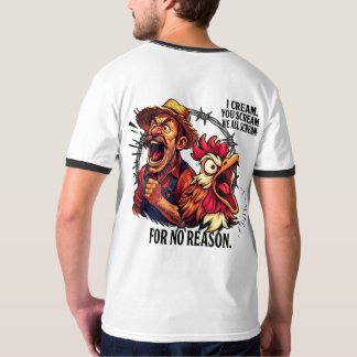 We all scream for no reason - T-Shirt