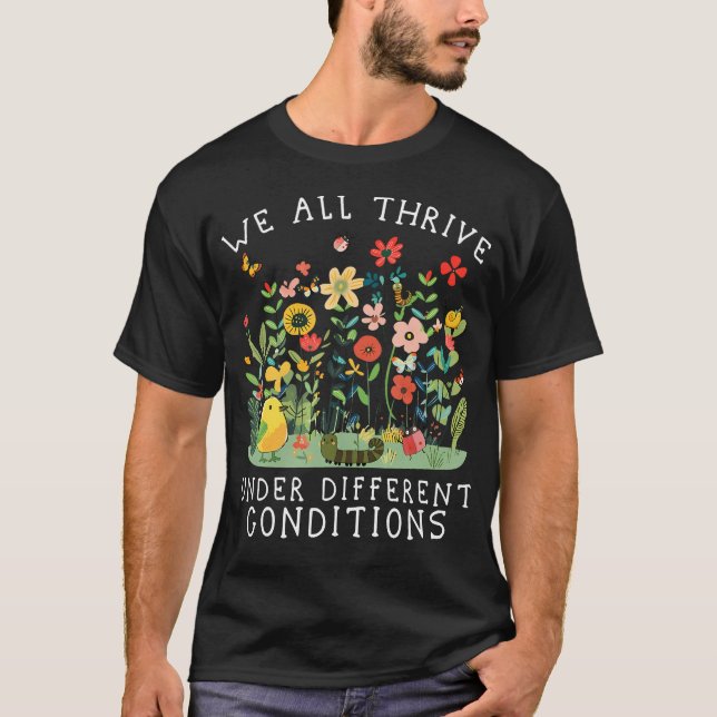 We All Thrive Under Different Conditions Autism T-Shirt (Front)