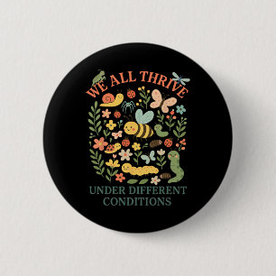 We All Thrive Under Different Conditions Neurodive 6 Cm Round Badge