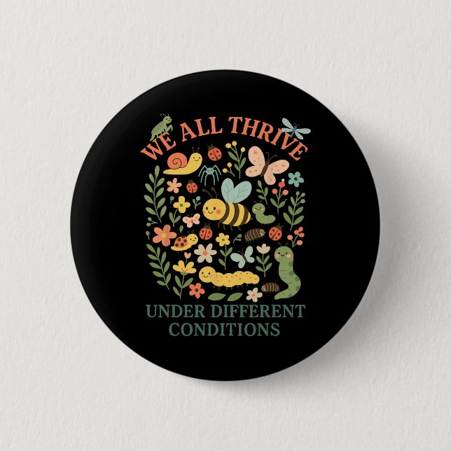 We All Thrive Under Different Conditions Neurodive 6 Cm Round Badge (Front)