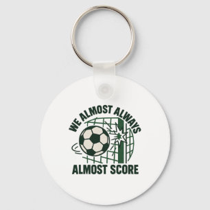 We Almost Always Almost Score Funny Soccer Team Sc Key Ring