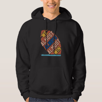 We Almost Always Almost Win Football Fans 1 Hoodie