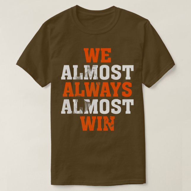 We Almost Always Almost Win Funny  Fans 1 T-Shirt (Design Front)