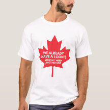 We Already Have a Loonie T-Shirt